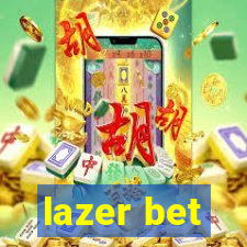 lazer bet